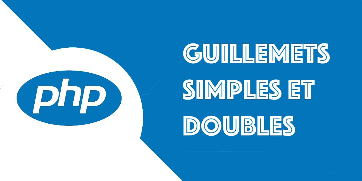 Guillemets simples et doubles en PHP