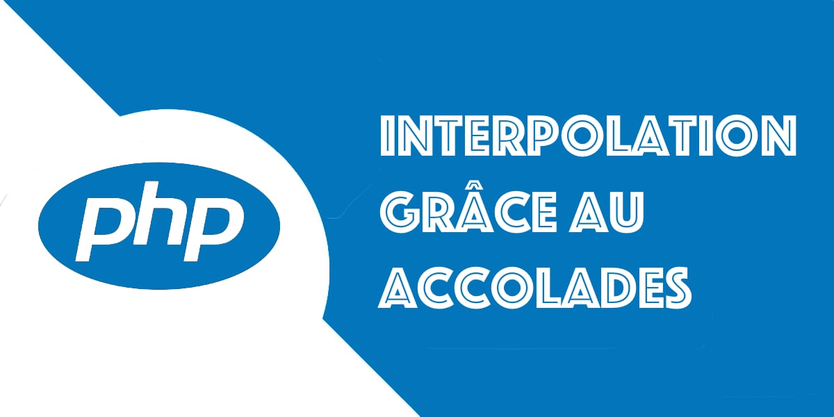 Interpolation avec les accolades {..} en PHP