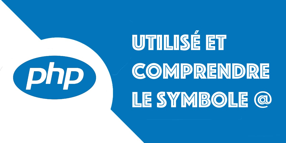 Comprendre le symbole arobase @ en PHP