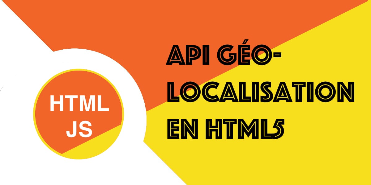 L’API de géolocalisation en HTML5 : Le guide complet
