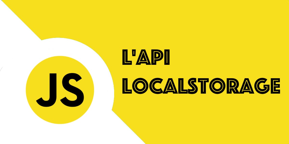 API localStorage en javaScript : Le guide complet