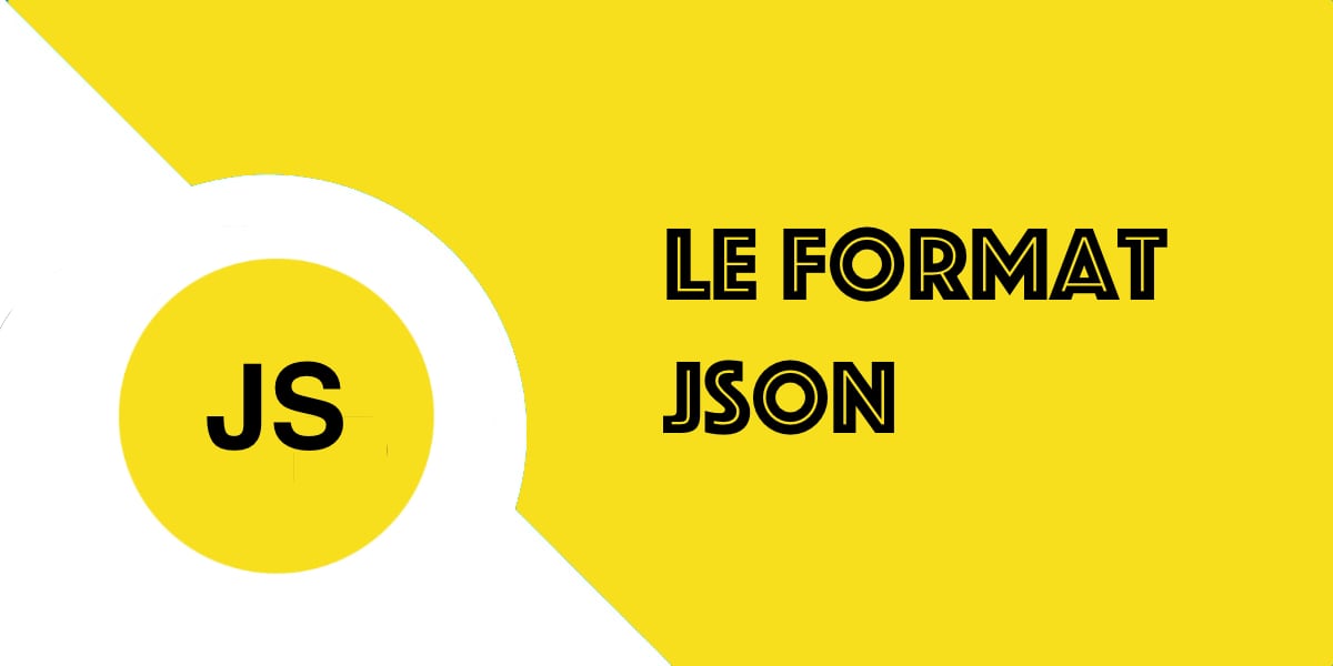Le format JSON en Javascript pour des données structurées