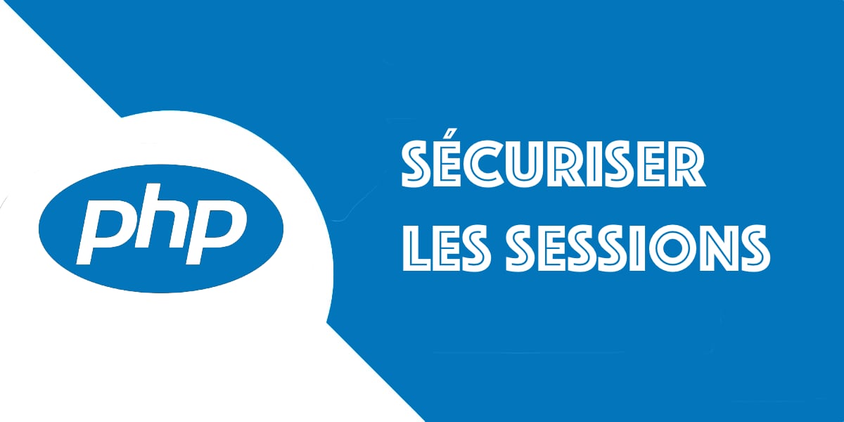 Comment sécuriser une session PHP efficacement