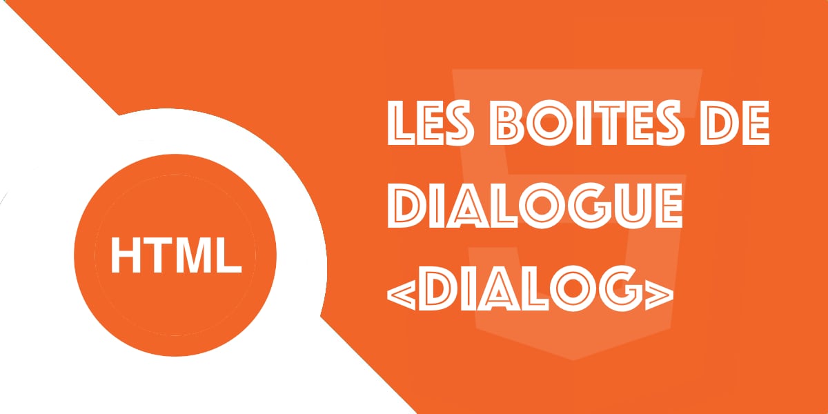 Balise dialog en HTML5 : Une fenêtre contextuelle en modale