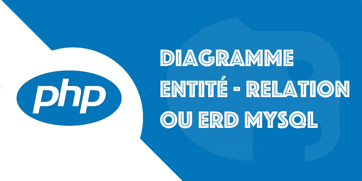 ERD : Diagramme entité-relation et schéma relationnel MySQL