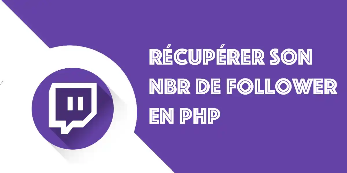 Récupérer et Afficher le Nombre de Followers Twitch en PHP
