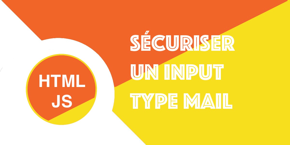 Input type email : Sécuriser, tester et valider en JS et PHP