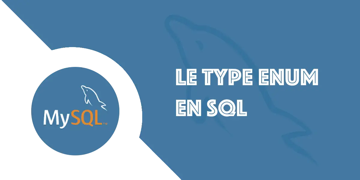 Le type ENUM en SQL : Sécurisez une base de données MySQL
