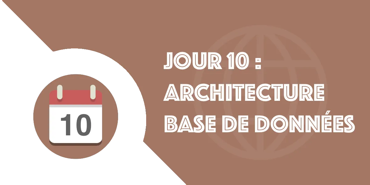 Jour 10 : Architecture d'une base de données