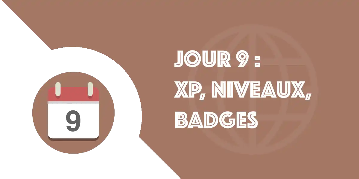 Jour 09 : XP, niveau, avatar & badge
