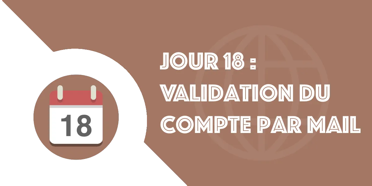 Jour 18 – Valider un compte utilisateur par email en PHP