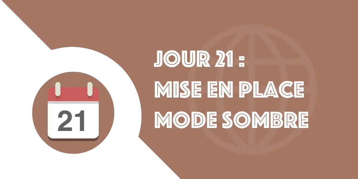 Jour 21 : Mise en place Dark mode ou mode sombre du site web