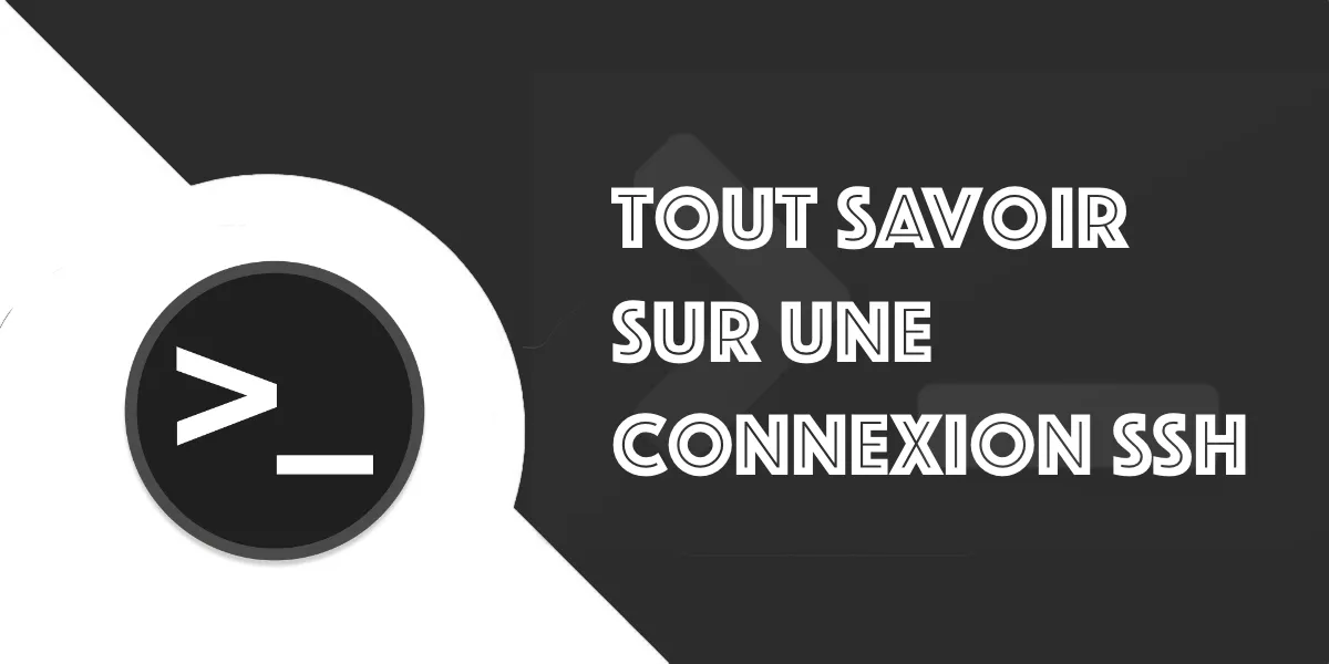 Comprendre SSH en 30 min : Tutoriel complet et sécurisation
