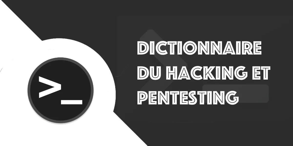 Dictionnaire des termes essentiels du hacking et pentesting