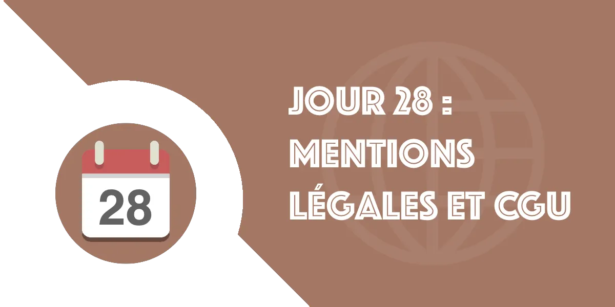 Jour 28 : Mentions légales et CGU