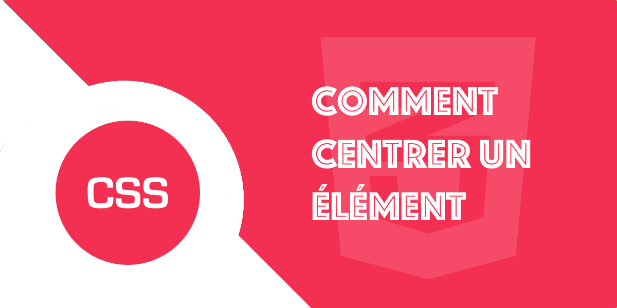 5 façons efficaces de centrer un élément en CSS facilement