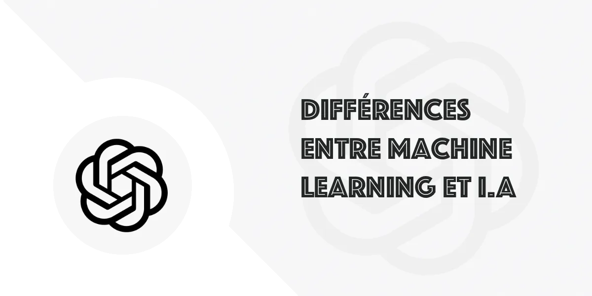 Quelles sont les différences entre Machine Learning et IA