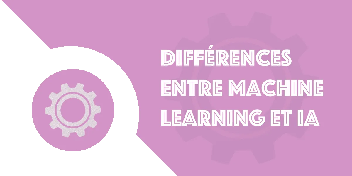 Quelles sont les différences entre Machine Learning et IA