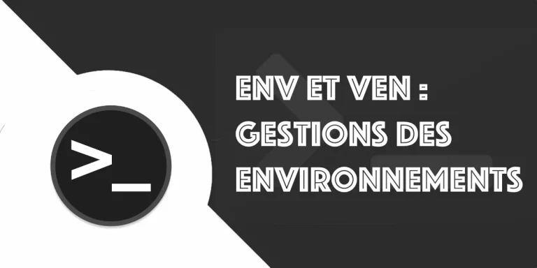 ENV et VENV : Gestion des environnements depuis le terminal