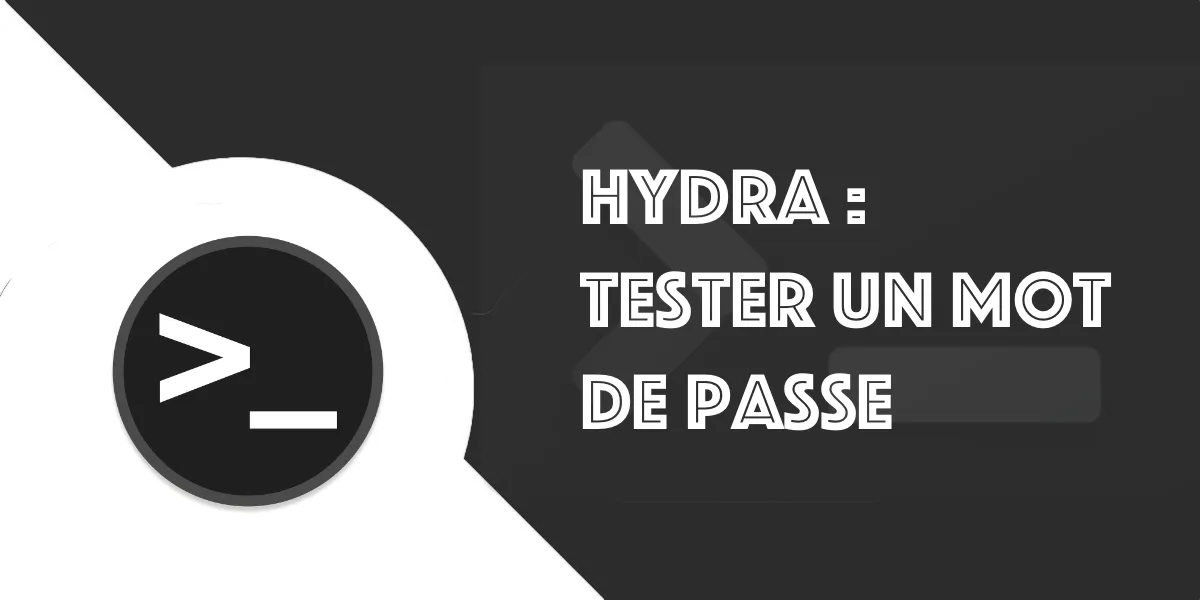 Hydra / Pentest : Test et hack d’un mot de passe