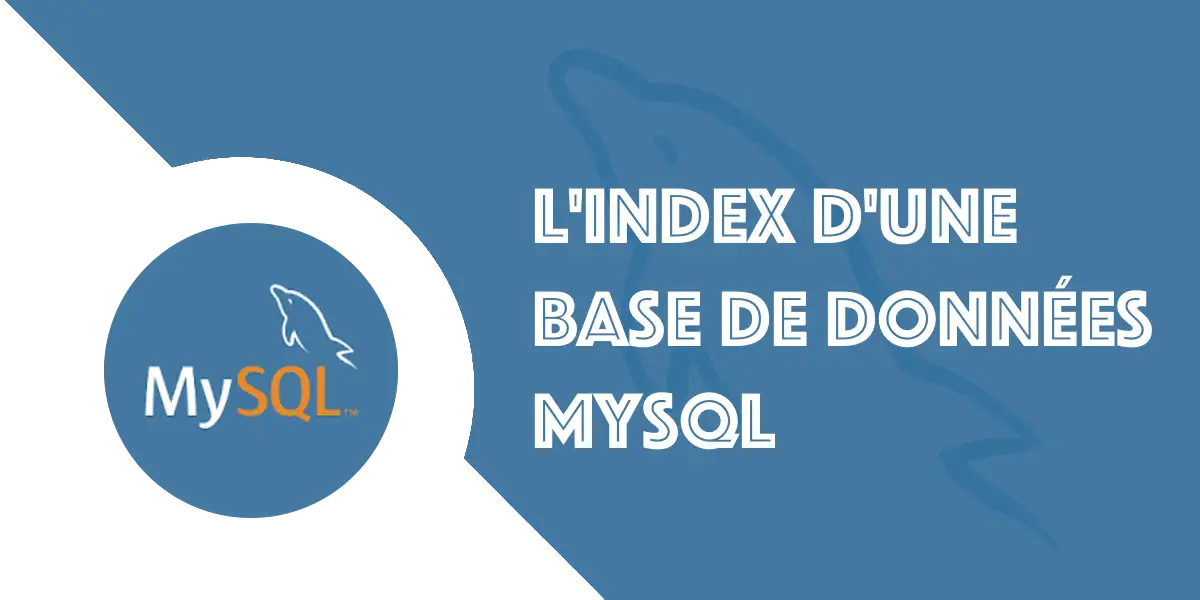 Index MySQL : Guide pour optimiser une base de données