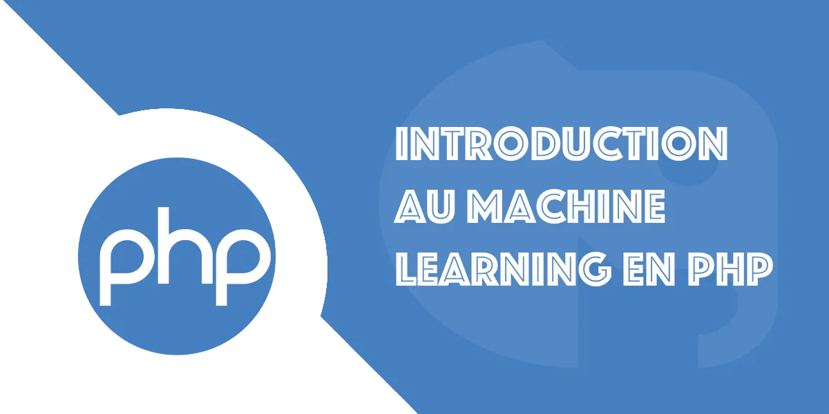 Machine Learning en PHP : Découvrir ce principe essentiel