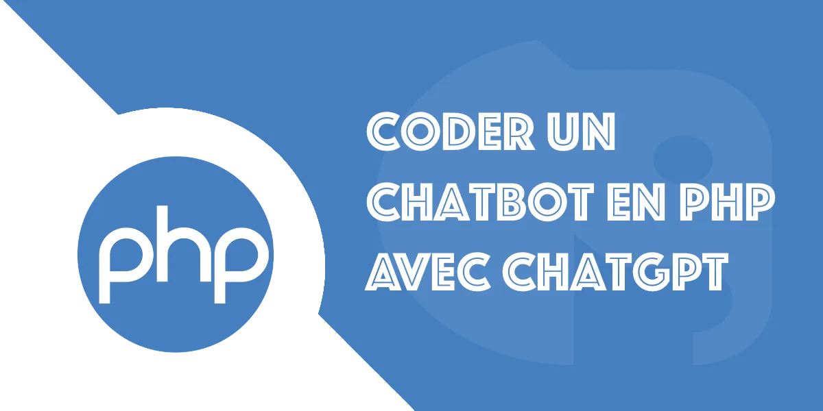 PHP : Coder un chatbot avec l’API ChatGTP pour son site web