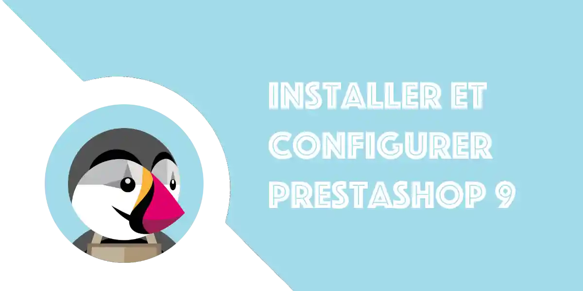 Installer et configurer Prestashop 9 en local et sur serveur distant