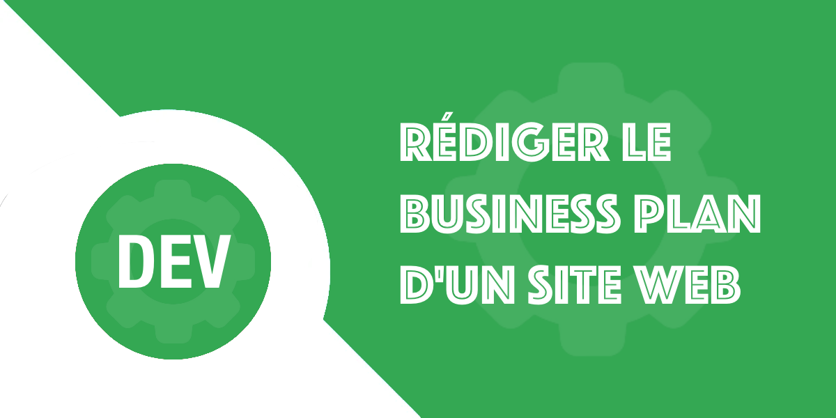 Comment rédiger le business plan d’un site web
