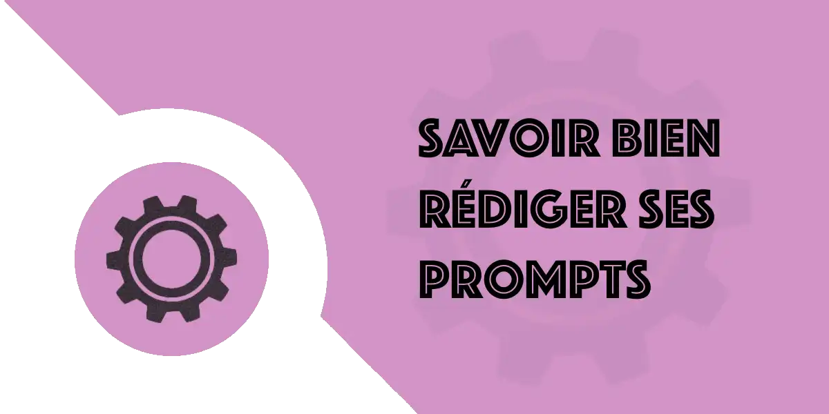 Rédiger un prompt : Comment savoir bien dialoguer avec l’IA