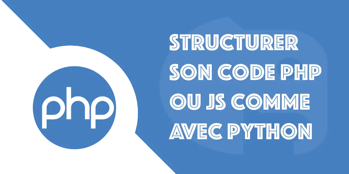 Structurer son code JS ou PHP à l’image du « main » en Python