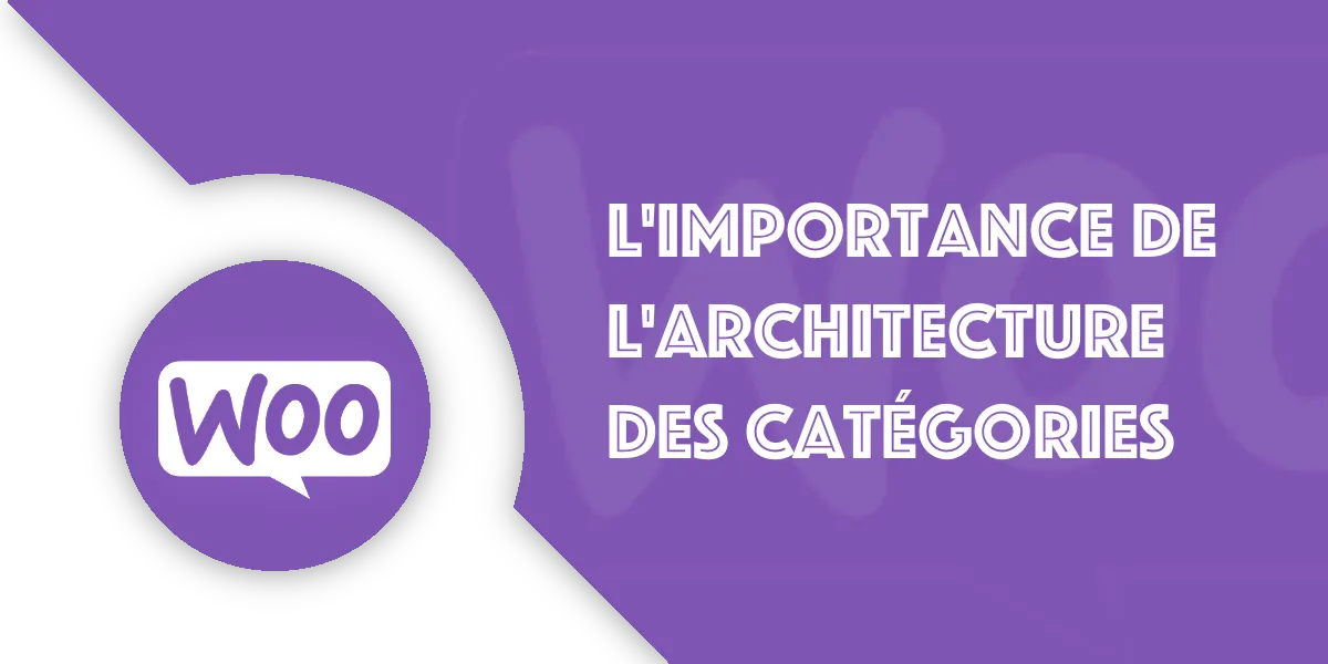WooCommerce : L’importance de l’architecture des catégories