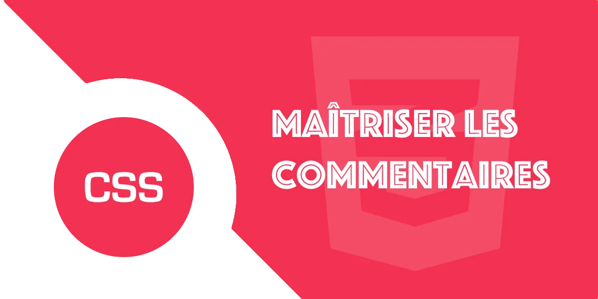Commentaire CSS : Un guide complet pour tout savoir