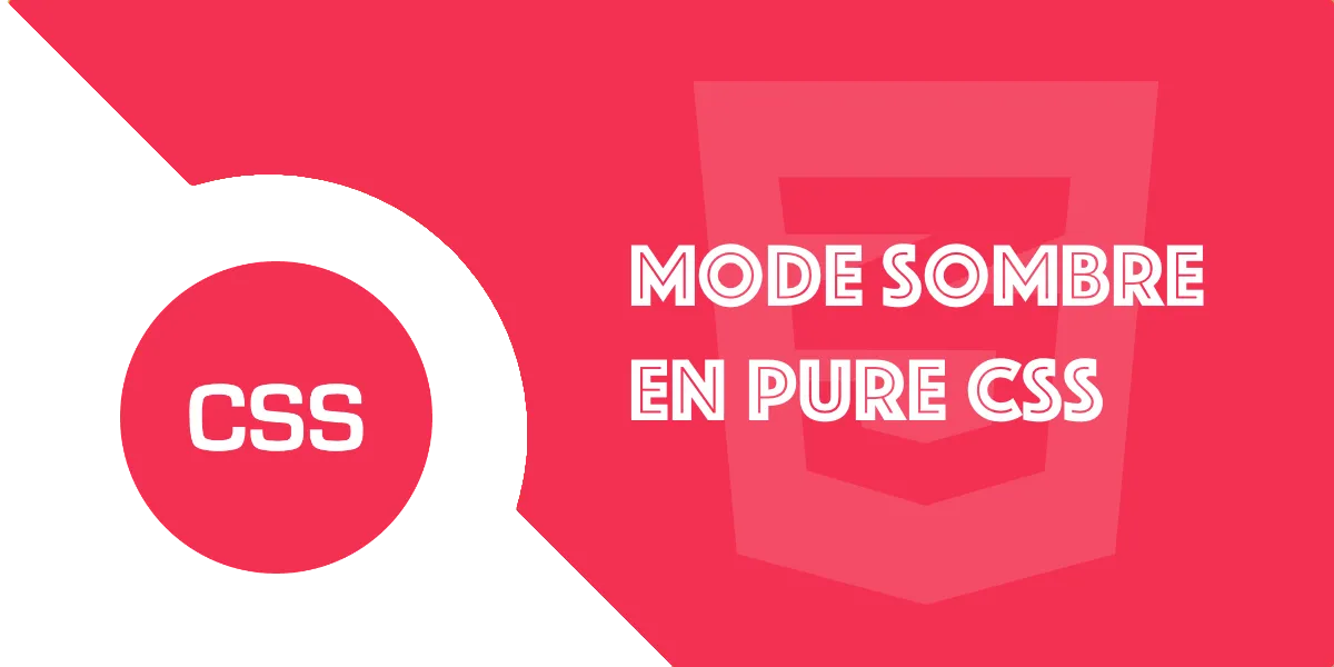 Darkmode CSS : Codez un mode sombre complet sans JavaScript