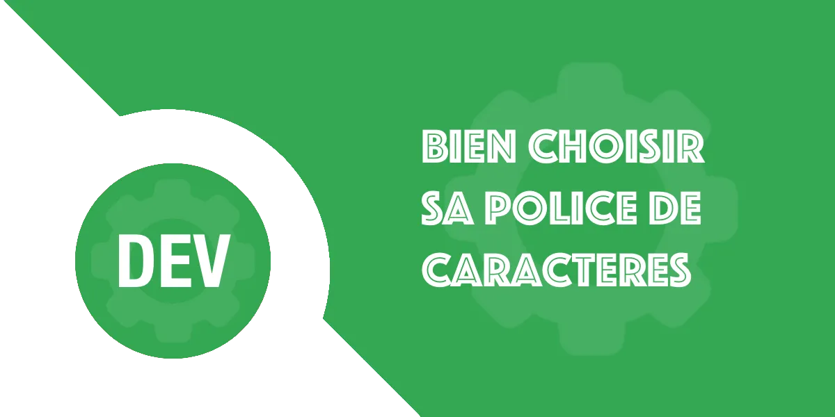 Police de caractères & développement web : Comment choisir ?