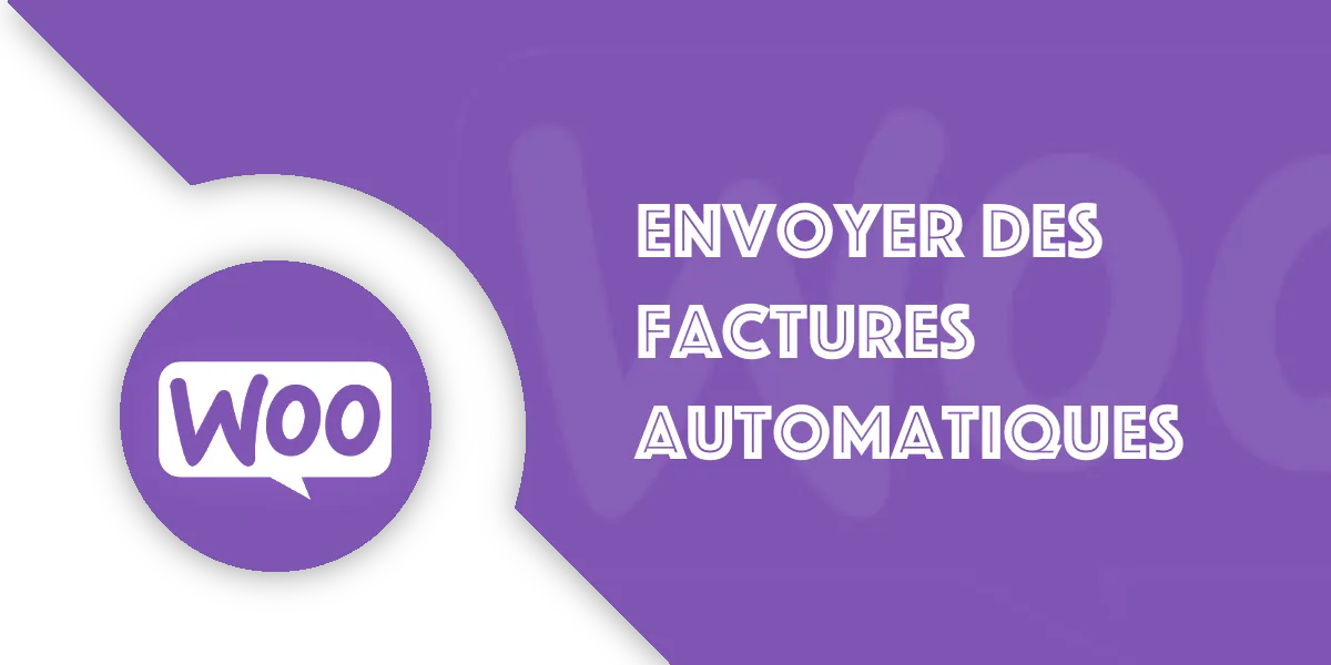 WooCommerce : Envoi de factures automatiques à vos clients