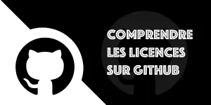 Licence GitHub : Comprendre toutes les licences disponibles