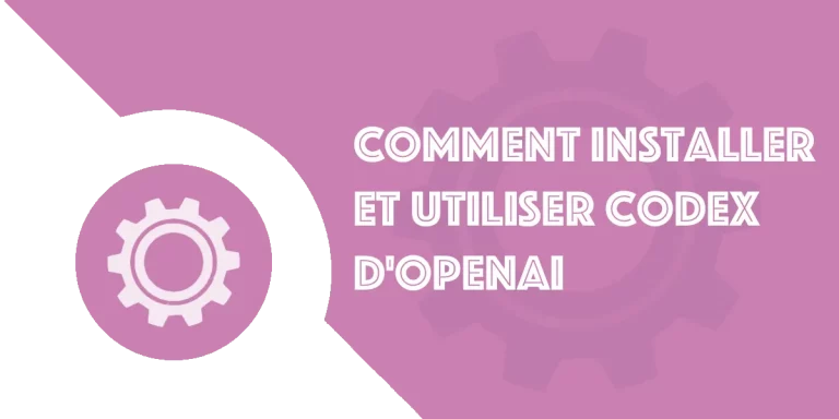 Installer et utiliser Codex CLI d’OpenAI : le guide complet