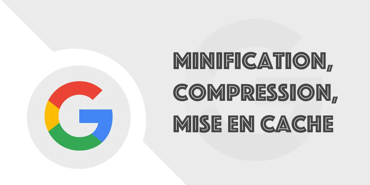 Minification, compression et cache des fichiers de votre site