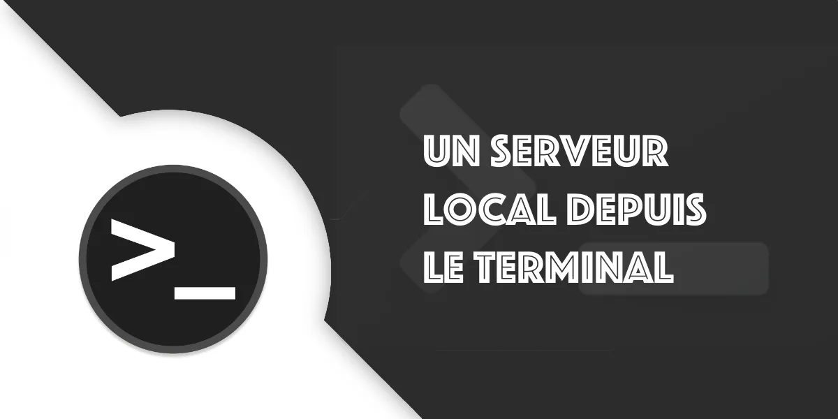 Créer facilement un serveur local via le terminal
