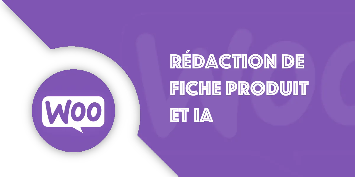 WooCommerce et IA : La rédaction de fiche produit