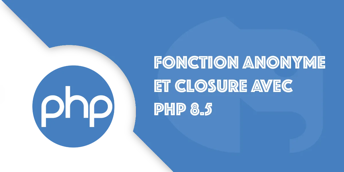 Fonction anonyme et closure avec PHP 8.5 : Guide complet !
