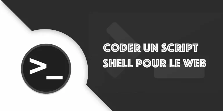 Coder son premier script shell utile pour le web
