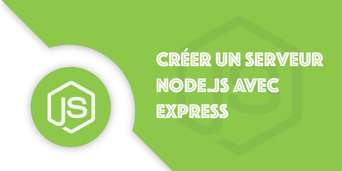 Créer un serveur Node.js avec Express facilement