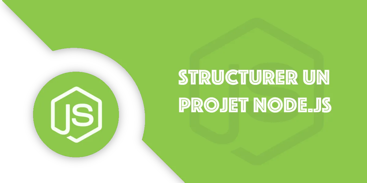 Bien structurer son projet Node.js : Guide complet débutant