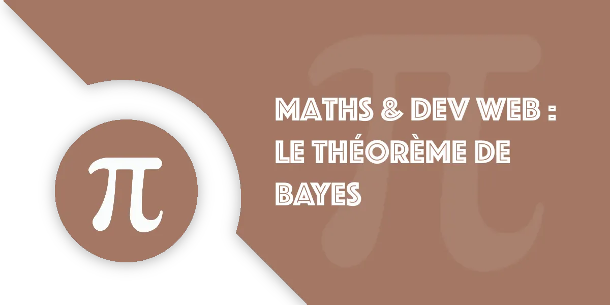 Théorème de Bayes : Probabilité, Maths et Développement web