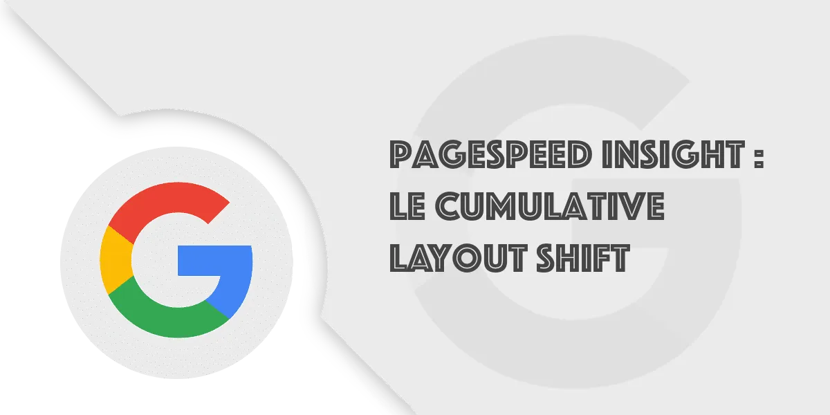 Cumulative Layout Shift : la métrique PageSpeed Insights