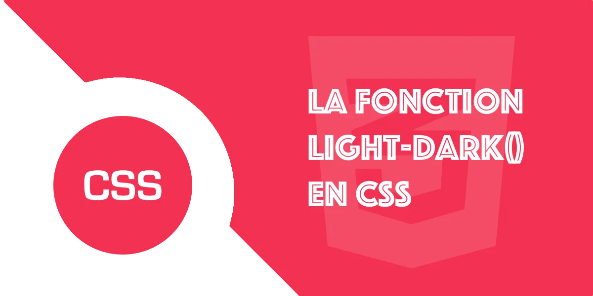 Light-dark() CSS : simplifiez enfin le mode clair et sombre