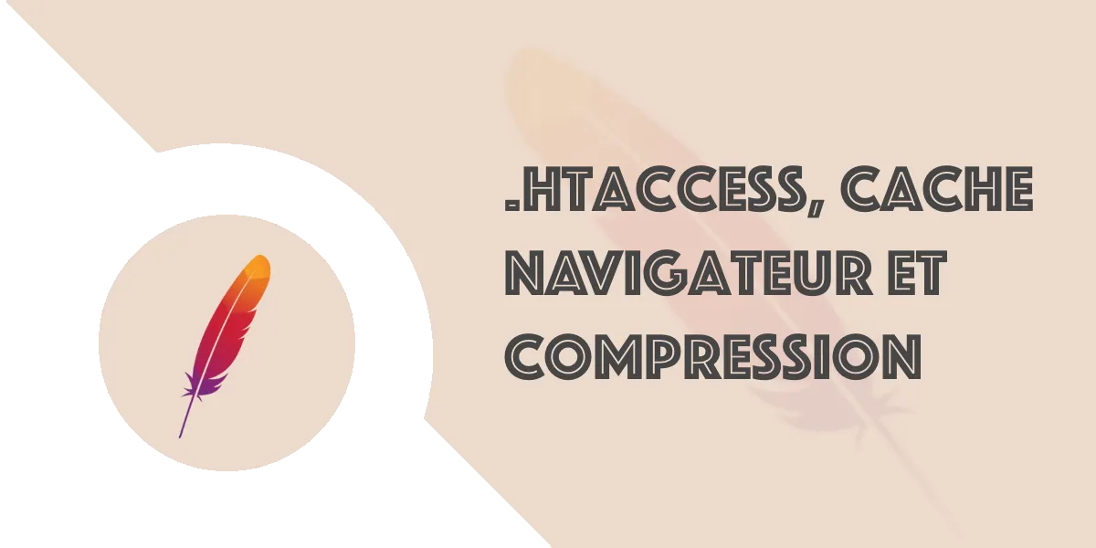 .htaccess, cache navigateur et compression : Accélérer son site