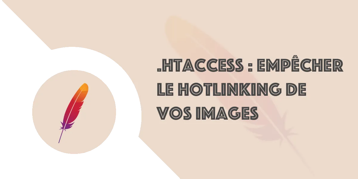 Bloquer le hotlinking et protéger ses images avec .htaccess
